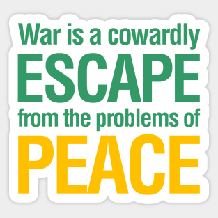 War is a cowardly escape... Sticker